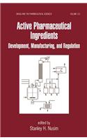 Active Pharmaceutical Ingredients: Development, Manufacturing, and Regulation