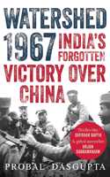 WATERSHED 1967 : Indiaâ€™s Forgotten Victory Over China