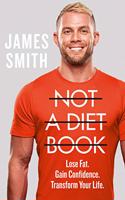Not a Diet Book : Lose Fat. Gain Confidence. Transform Your Life.: Take Control. Gain Confidence. Change Your Life.