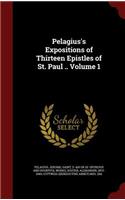 Pelagius's Expositions of Thirteen Epistles of St. Paul .. Volume 1