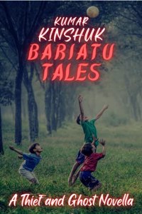 Bariatu Tales: A Ghost and Thief Novella: Charming Reminiscences of the 1970s life of small-town kids in India in the form of anecdotes and vignettes
