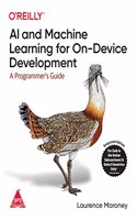 AI and Machine Learning for On-Device Development: A Programmer's Guide (Grayscale Indian Edition)