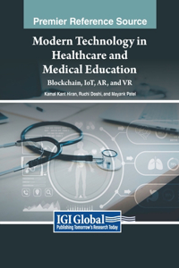 Modern Technology in Healthcare and Medical Education: Blockchain, IoT, AR, and VR