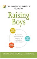 Conscious Parent's Guide to Raising Boys