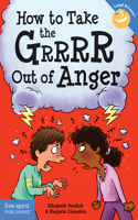 How to Take the Grrrr Out of Anger& Updated Edition)