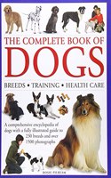 Complete Book of Dogs: Breeds, Training, Health Care