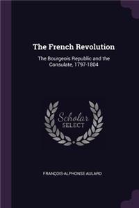 The French Revolution: The Bourgeois Republic and the Consulate, 1797-1804