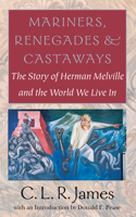 Mariners, Renegades and Castaways - The Story of Herman Melville and the World We Live In