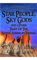 Star People, Sky Gods and Other Tales of the Native American Indians