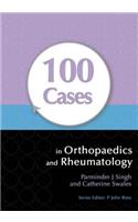 100 Cases in Orthopaedics and Rheumatology