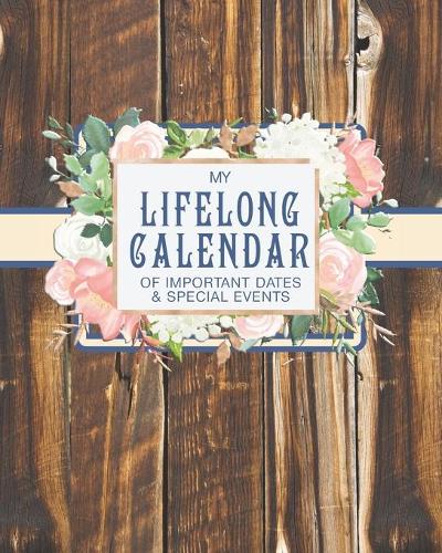 My Lifelong Calendar of Important Dates & Special Events: Christian Perpetual Calendar Date keeper Reminder for Birthdays, Anniversaries and Memories with Bible Verses