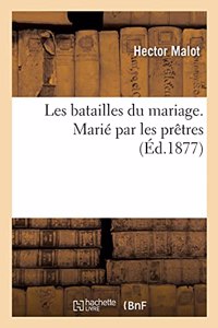 Les Batailles Du Mariage. Marié Par Les Prêtres: (Litterature)