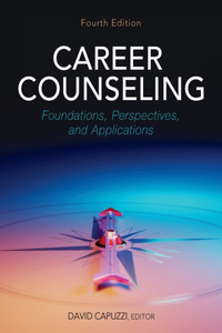 Career Counseling: Foundations, Perspectives, and Applications