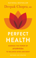 Perfect Health--Revised and Updated: The Complete Mind Body Guide Chopra M.D., Deepak
