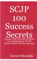 Scjp 100 Success Secrets: Success with the Sun Certified Java Programmer (Scjp) Exam, Before and After Passing