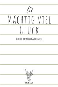 Mächtig viel Glück - Mein Glückstagebuch