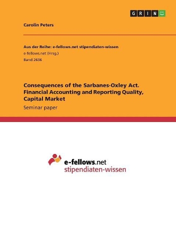 Consequences of the Sarbanes-Oxley Act. Financial Accounting and Reporting Quality, Capital Market