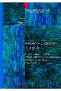 A Valency Dictionary of English: A Corpus-Based Analysis of the Complementation Patterns of English Verbs, Nouns and Adjectives