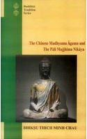 The Chinese Madhyama Agama and the Pali Majjhima Nikaya