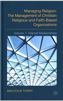 Managing Religion: The Management of Christian Religious and Faith-Based Organizations