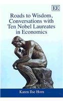 Roads to Wisdom, Conversations with Ten Nobel Laureates in Economics