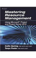 Mastering Resource Management Using Microsoft® Project and Project Server 2010