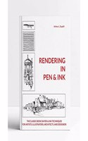 Rendering in Pen and Ink: The Classic Book on Pen and Ink Techniques for Artists, Illustrators, Architects And Designers