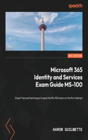 Microsoft 365 Identity and Services Exam Guide MS-100