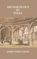 Archaeology in India [Hardcover] James Fergusson