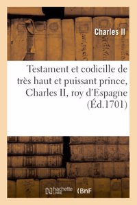 Testament Et Codicille de Très Haut Et Puissant Prince, Charles II, Roy d'Espagne