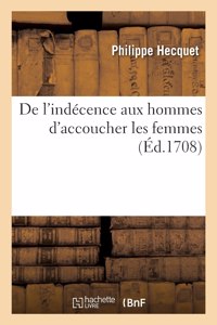 De l'indécence aux hommes d'accoucher les femmes