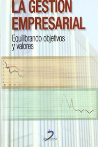 La gestion empresarial/ The Corporate Management: Equilibrando Objetivos Y Valores
