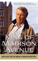 The King of Madison Avenue: David Ogilvy and the Making of Modern Advertising