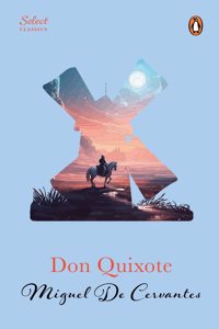 Penguin Select Classics: Don Quixote: (Original, Unabridged Classic, Premium Hardbound Collector's Edition, Ideal for Gifting)
