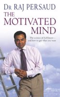 The Motivated Mind: Science Of Fulfillment and How To Get What You