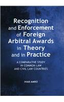 Recognition and Enforcement of Foreign Arbitral Awards in Theory and in Practice: A Comparative Study in Common Law and Civil Law Countries