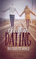 Christian Dating in a Godless World