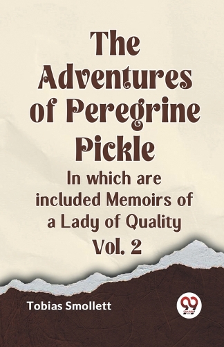 The Adventures of Peregrine PickleIn which are included Memoirs of a Lady of Quality Vol. 2 (Edition2023)