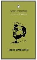 WORDS OF FREEDOM: IDEAS OF A NATION : Subhash Chandra Bose