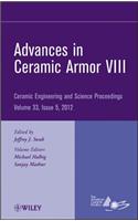 Advances in Ceramic Armor VIII - Ceramic Engineering and Science Proceedings, V33 Issue 5