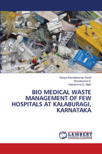 Bio Medical Waste Management of Few Hospitals at Kalaburagi, Karnataka