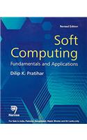 SOFT COMPUTING :FUNDAMENTALS AND APPLICATIONS, REVISED EDITION (PB)....Pratihar D K