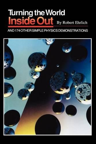 Turning the World Inside Out and 174 Other Simple Physics Demonstrations