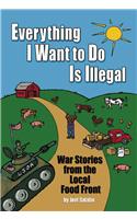Everything I Want To Do Is Illegal