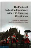 Politics of Judicial Independence in the Uk's Changing Constitution