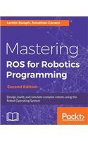 Mastering ROS for Robotics Programming - Second Edition