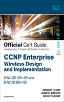 CCNP Enterprise Wireless Design Enwlsd 300-425 and Implementation Enwlsi 300-430 Official Cert Guide
