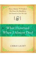 What I Learned When I Almost Died