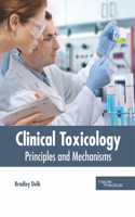 Clinical Toxicology: Principles and Mechanisms