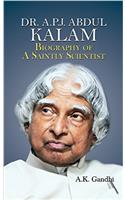 Dr. A.P.J. Abdul Kalam: Biography Of A Saintly Scientist